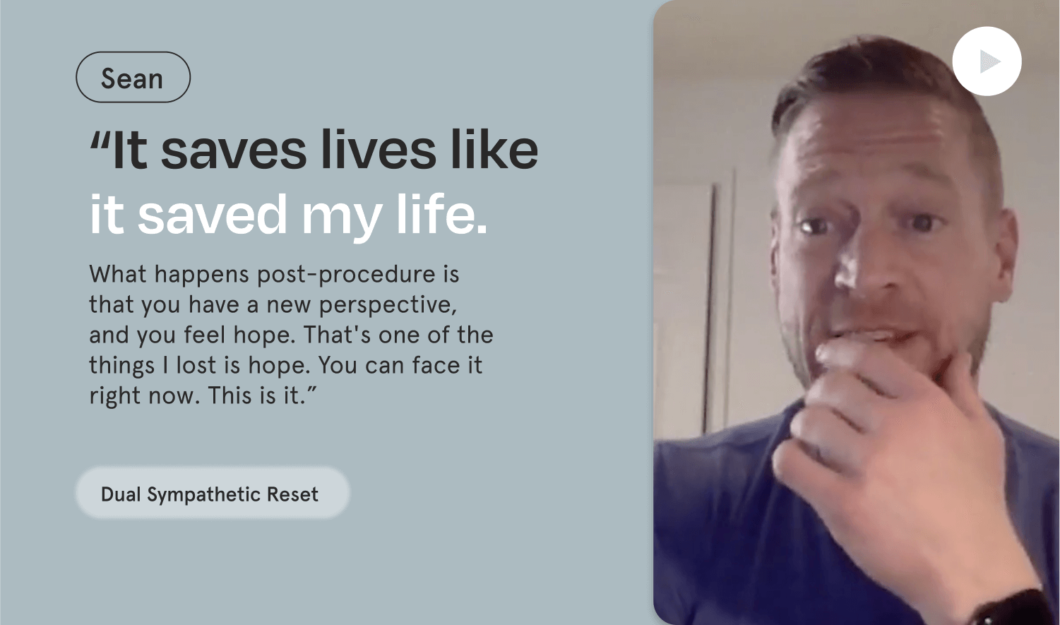 "It saved my life." Watch Sean describe how DSR SGB impacted his PTSD symptoms.